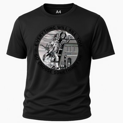 Everything Will Kill You So Choose Something Fun Firefighter Gift Performance Shirt