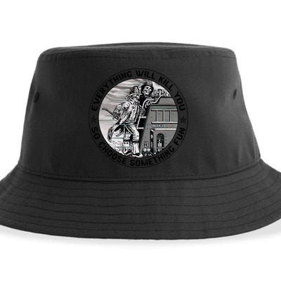 Everything Will Kill You So Choose Something Fun Firefighter Gift Sustainable Bucket Hat