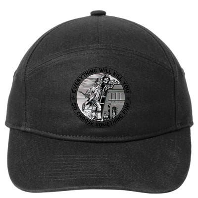 Everything Will Kill You So Choose Something Fun Firefighter Gift 7-Panel Snapback Hat