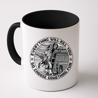 Everything Will Kill You So Choose Something Fun Firefighter Gift Mug