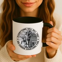 Everything Will Kill You So Choose Something Fun Firefighter Gift Mug