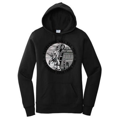 Everything Will Kill You So Choose Something Fun Firefighter Gift Women's Pullover Hoodie