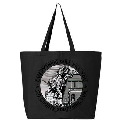 Everything Will Kill You So Choose Something Fun Firefighter Gift 25L Jumbo Tote