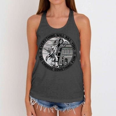 Everything Will Kill You So Choose Something Fun Firefighter Gift Women's Knotted Racerback Tank
