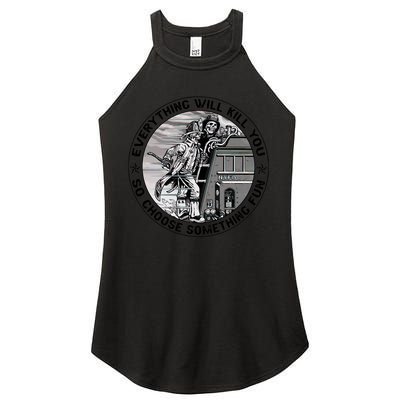 Everything Will Kill You So Choose Something Fun Firefighter Gift Women's Perfect Tri Rocker Tank