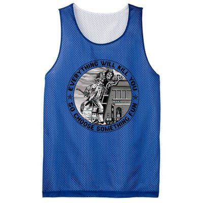 Everything Will Kill You So Choose Something Fun Firefighter Gift Mesh Reversible Basketball Jersey Tank