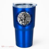 Everything Will Kill You So Choose Something Fun Firefighter Gift Tumbler