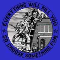 Everything Will Kill You So Choose Something Fun Firefighter Gift Sustainable Knit Beanie