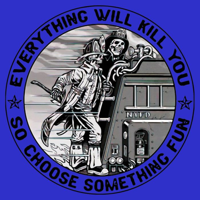 Everything Will Kill You So Choose Something Fun Firefighter Gift Sustainable Knit Beanie