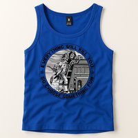 Everything Will Kill You So Choose Something Fun Firefighter Gift Tank Top