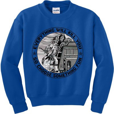 Everything Will Kill You So Choose Something Fun Firefighter Gift Kids Sweatshirt