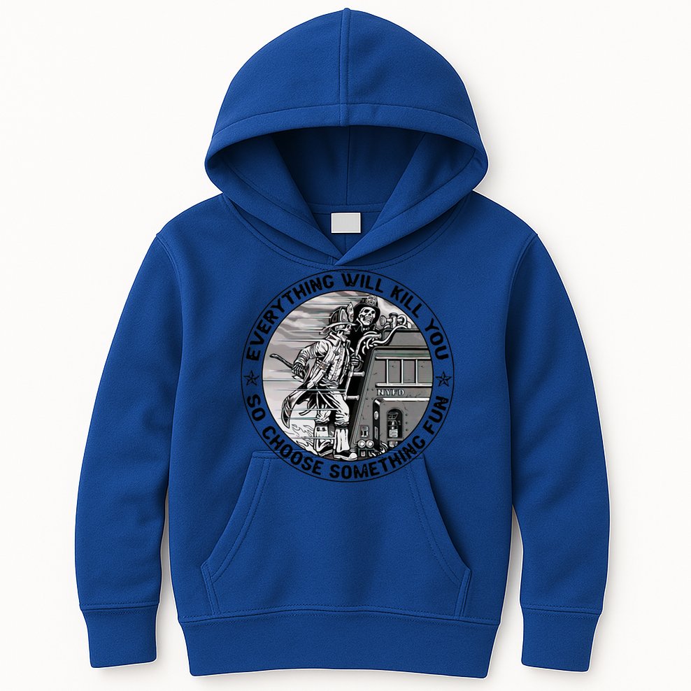 Everything Will Kill You So Choose Something Fun Firefighter Gift Kids Hoodie