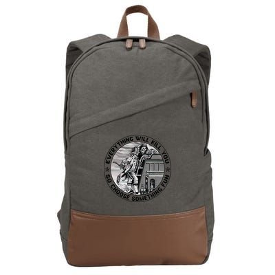 Everything Will Kill You So Choose Something Fun Firefighter Gift Cotton Canvas Backpack