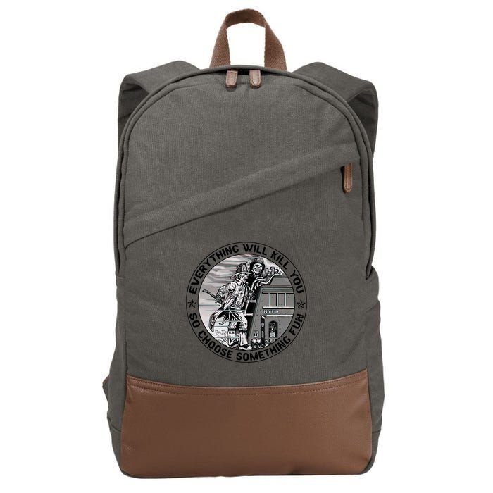 Everything Will Kill You So Choose Something Fun Firefighter Gift Cotton Canvas Backpack