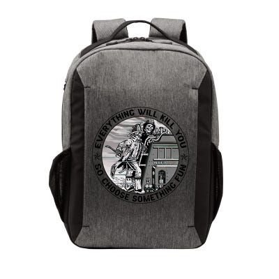 Everything Will Kill You So Choose Something Fun Firefighter Gift Vector Backpack