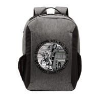Everything Will Kill You So Choose Something Fun Firefighter Gift Vector Backpack