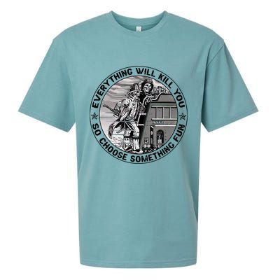 Everything Will Kill You So Choose Something Fun Firefighter Gift Sueded Cloud Jersey T-Shirt
