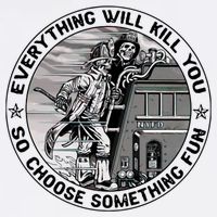 Everything Will Kill You So Choose Something Fun Firefighter Gift Garment-Dyed Sweatshirt