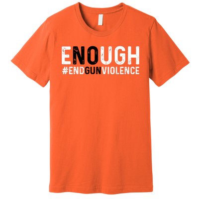 #Enough Wear Orange Day Anti Gun End Gun Violence Control Premium T-Shirt