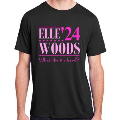 Elle Woods President Election Elle Woods President Campaign Adult ChromaSoft Performance T-Shirt