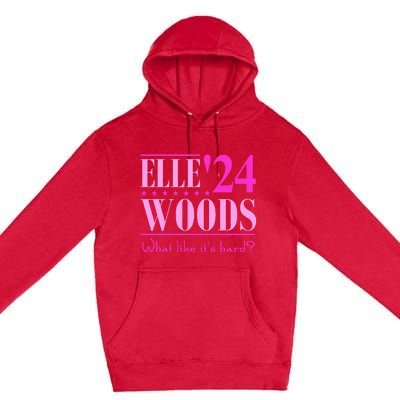 Elle Woods President Election Elle Woods President Campaign Premium Pullover Hoodie