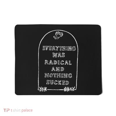 Everything Was Radical And Nothing Sucked Mousepad