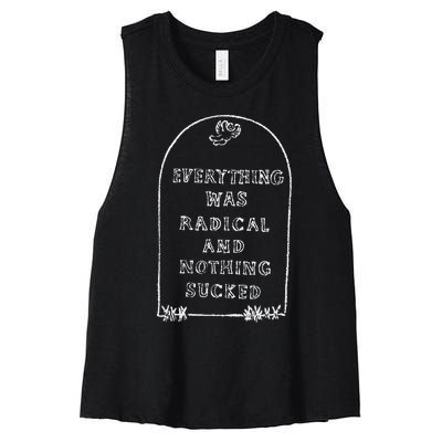 Everything Was Radical And Nothing Sucked Women's Racerback Cropped Tank