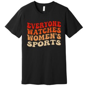 Everyone Watches Sports Female Athletes Premium T-Shirt