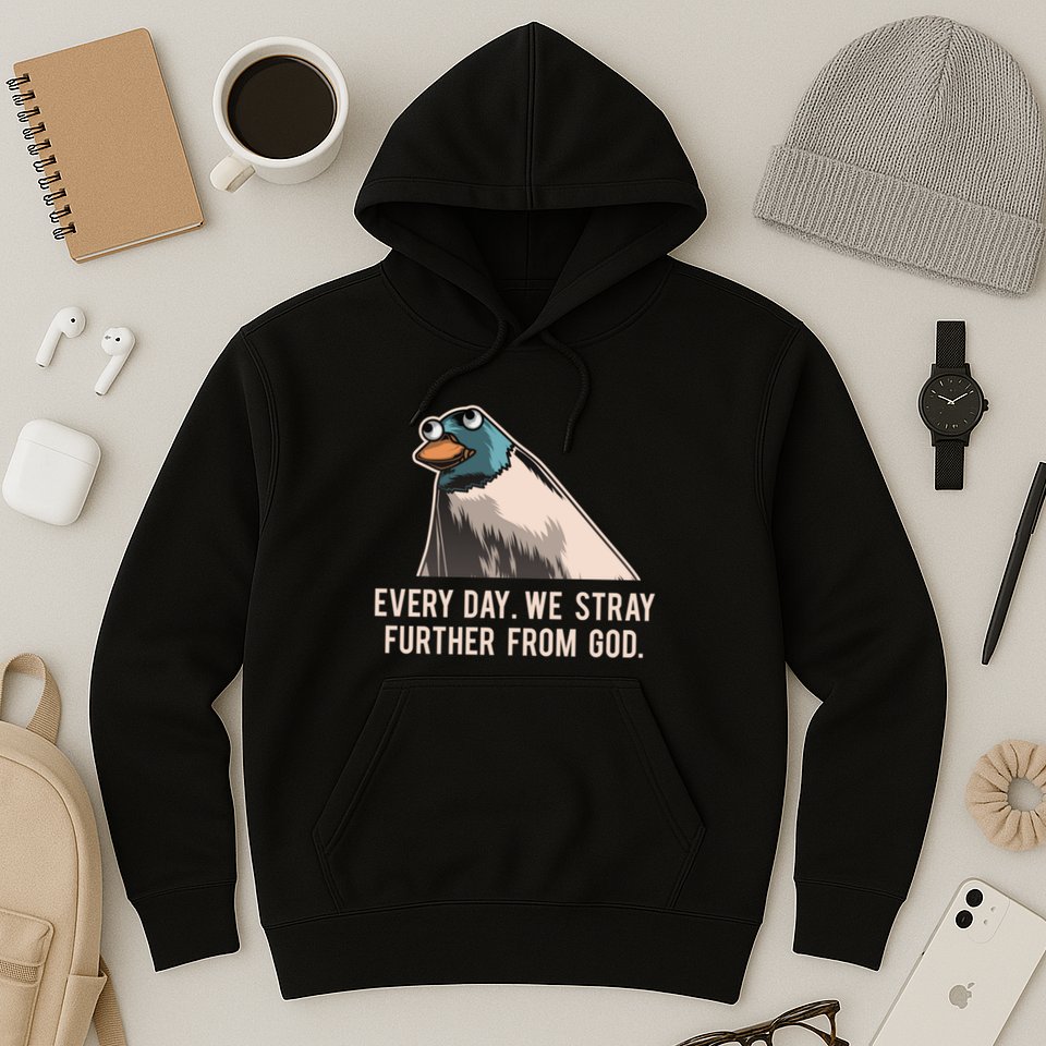 Everyday We Stray Further From God Meme Hoodie