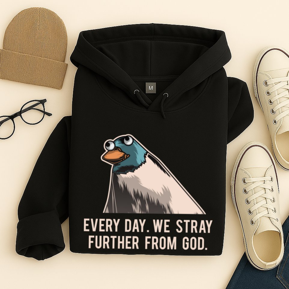 Everyday We Stray Further From God Meme Hoodie