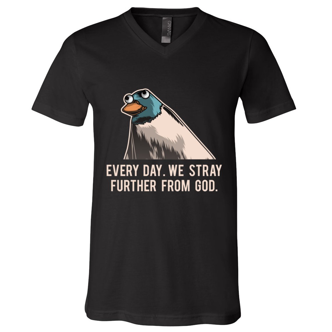 Everyday We Stray Further From God Meme V-Neck T-Shirt
