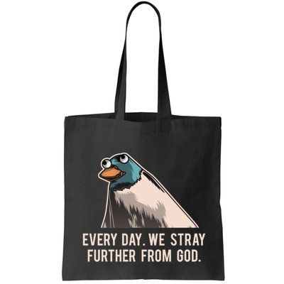 Everyday We Stray Further From God Meme Bag