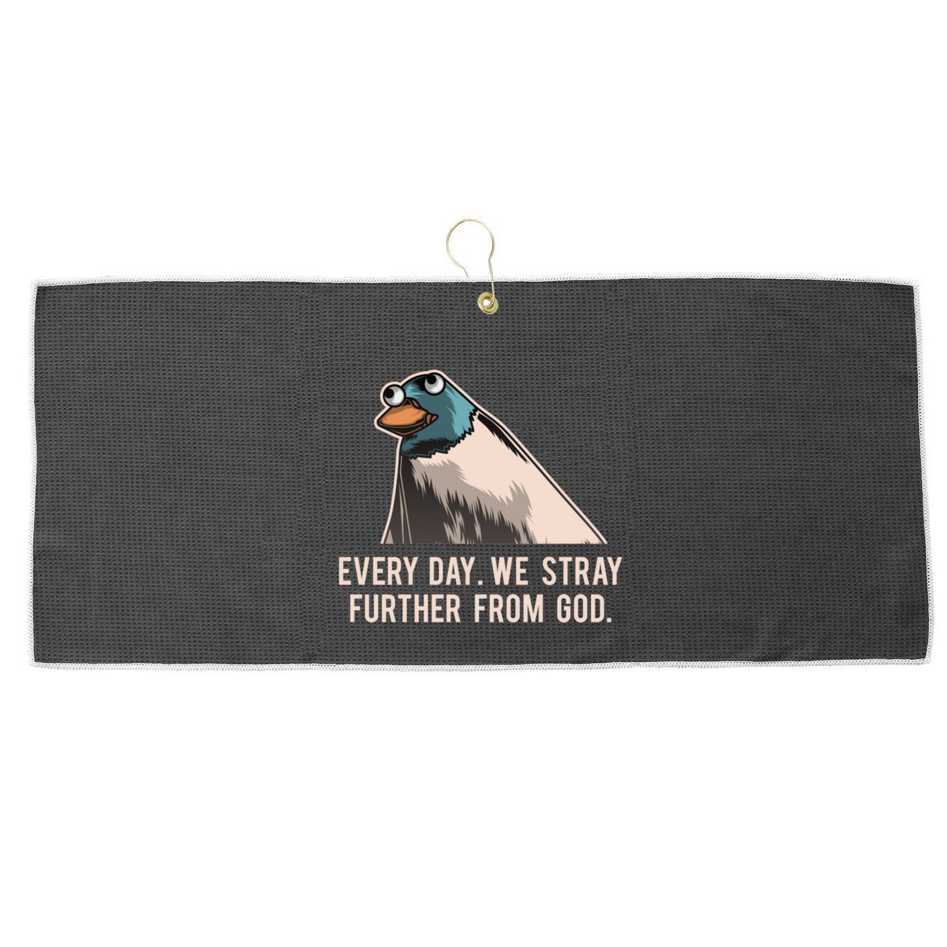Everyday We Stray Further From God Meme Large Microfiber Waffle Golf Towel