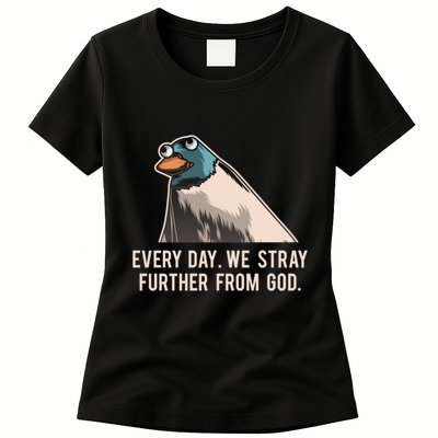Everyday We Stray Further From God Meme Womens T-Shirt
