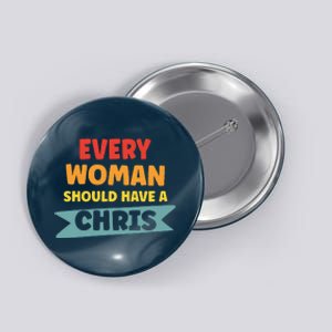 Every Woman Should Have A Chris Button