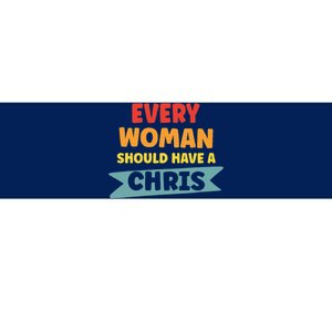 Every Woman Should Have A Chris Bumper Sticker