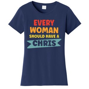 Every Woman Should Have A Chris Women's T-Shirt