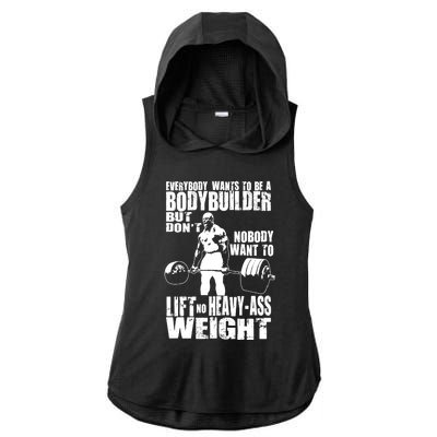 Everybody Wants To Be A Bodybuilder, Ronnie Gym Motivational Premium Ladies PosiCharge Tri-Blend Wicking Draft Hoodie Tank