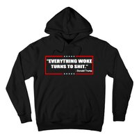 Everything Woke Turns To Shit Hoodie