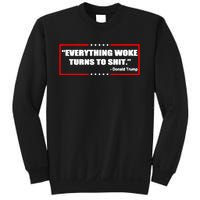 Everything Woke Turns To Shit Sweatshirt