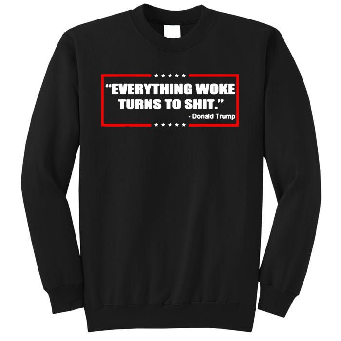 Everything Woke Turns To Shit Sweatshirt