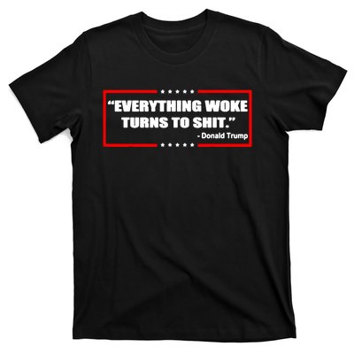 Everything Woke Turns To Shit T-Shirt