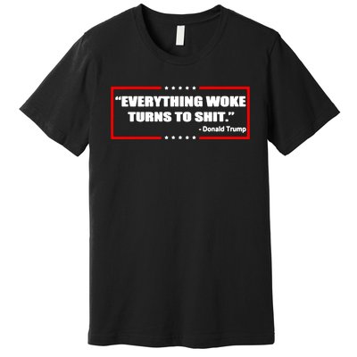 Everything Woke Turns To Shit Premium T-Shirt