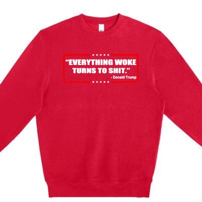 Everything Woke Turns To Shit Premium Crewneck Sweatshirt