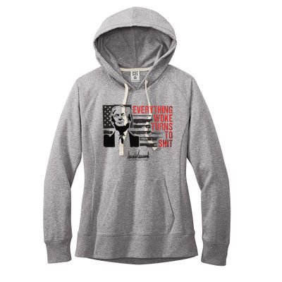 Everything Woke Turns To Shit Funny Trump Women's Fleece Hoodie