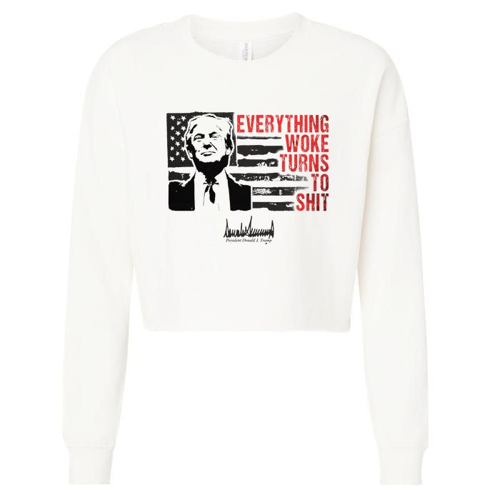 Everything Woke Turns To Shit Funny Trump Cropped Pullover Crew