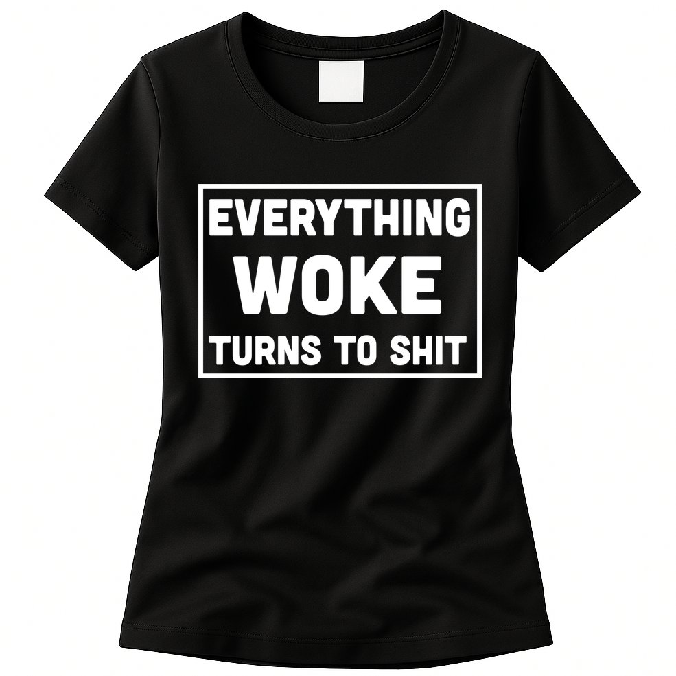 Everything Woke Turns To Shit Womens T-Shirt