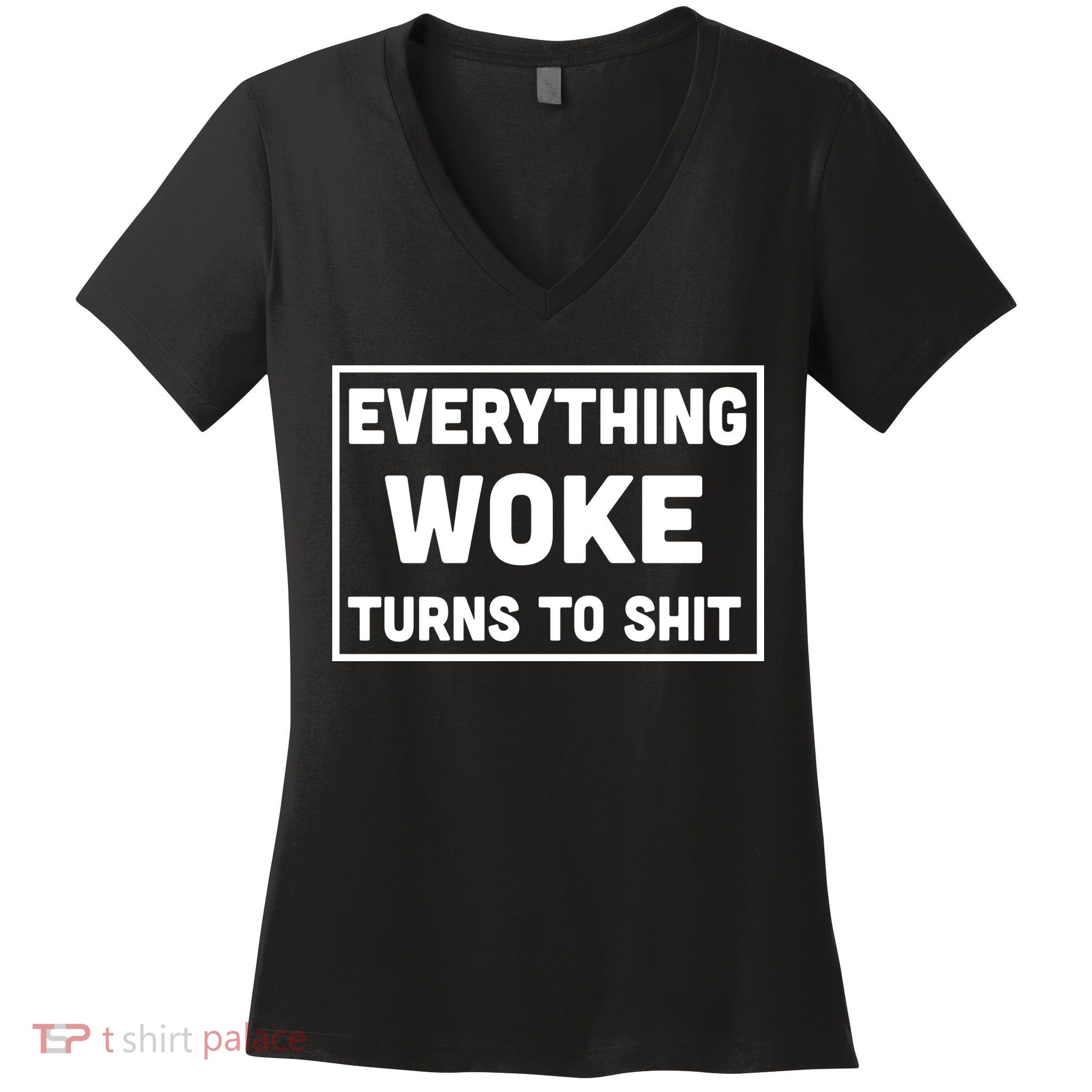 Everything Woke Turns To Shit Women's V-Neck T-Shirt