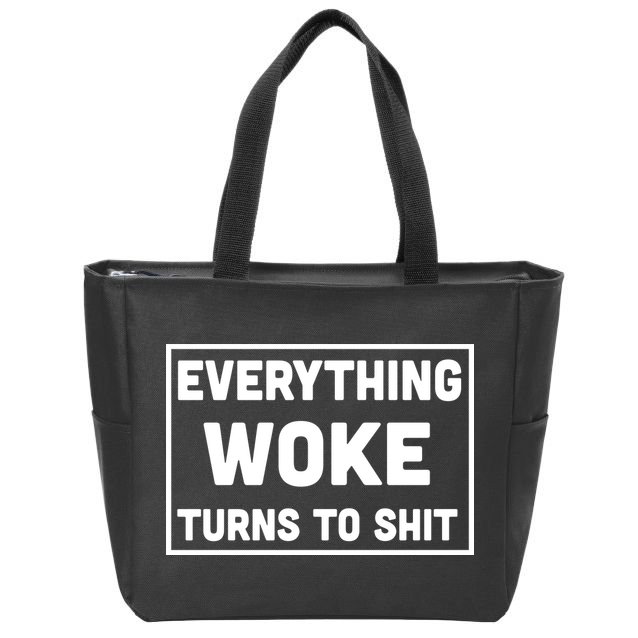 Everything Woke Turns To Shit Zip Tote Bag