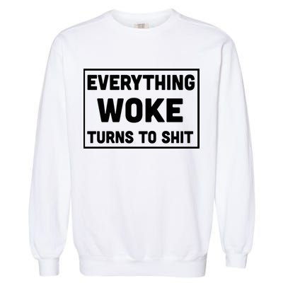 Everything Woke Turns To Shit Garment-Dyed Sweatshirt
